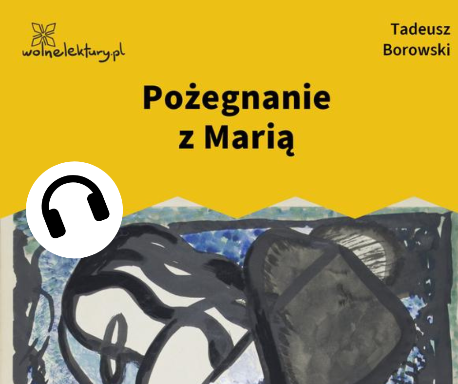 Nowy audiobook „Pożegnanie z Marią” Tadeusza Borowskiego « Fundacja Wolne Lektury
